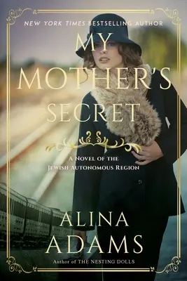 Secretul mamei mele: Un roman al Regiunii Autonome Evreiești - My Mother's Secret: A Novel of the Jewish Autonomous Region