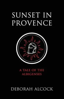 Apus de soare în Provence: O poveste a albigenzilor - Sunset in Provence: A Tale of the Albigenses