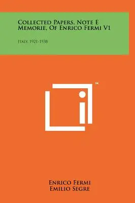 Collected Papers, Note E Memorie, Of Enrico Fermi V1: Italia, 1921-1938 - Collected Papers, Note E Memorie, Of Enrico Fermi V1: Italy, 1921-1938