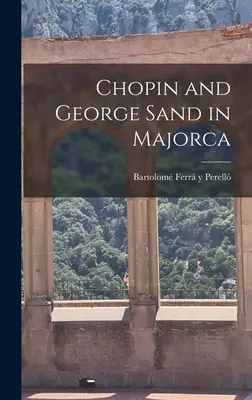 Chopin și George Sand în Majorca - Chopin and George Sand in Majorca