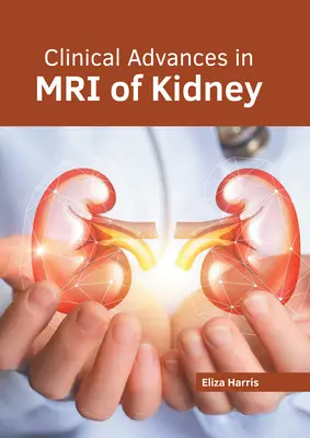 Avansuri clinice în RMN-ul rinichiului - Clinical Advances in MRI of Kidney