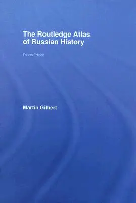 Atlasul Routledge al istoriei Rusiei - The Routledge Atlas of Russian History