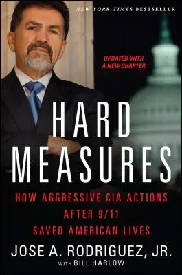 Măsuri dure: How Aggressive CIA Actions After 9/11 Saved American Lives - Hard Measures: How Aggressive CIA Actions After 9/11 Saved American Lives