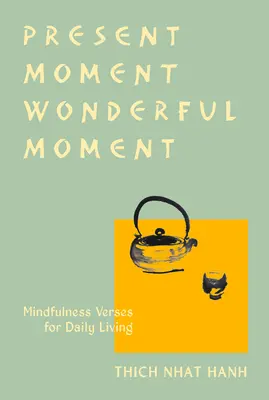 Momentul prezent Momentul minunat (Ediție revizuită): Versuri pentru viața de zi cu zi - Ediția a treia actualizată - Present Moment Wonderful Moment (Revised Edition): Verses for Daily Living-Updated Third Edition