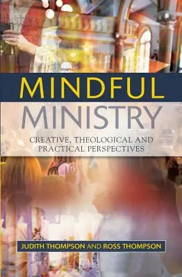 Mindful Ministry: Perspective creative, teologice și practice - Mindful Ministry: Creative, Theological and Practical Perspectives