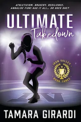 Ultimate Takedown: Un roman sportiv contemporan YA - Ultimate Takedown: A YA Contemporary Sports Novel