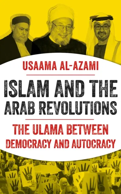 Islamul și revoluțiile arabe - Ulama între democrație și autocrație - Islam and the Arab Revolutions - The Ulama Between Democracy and Autocracy