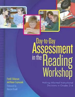 Evaluarea de zi cu zi în atelierul de lectură: Luarea de decizii instructive informate în clasele 3-6 - Day-To-Day Assessment in the Reading Workshop: Making Informed Instructional Decisions in Grades 3-6
