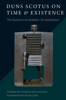 Duns Scotus despre timp și existență: Întrebările privind de Interpretatione a lui Aristotel - Duns Scotus on Time and Existence: The Questions on Aristotle's de Interpretatione