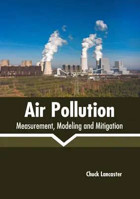 Poluarea aerului: Măsurare, modelare și atenuare - Air Pollution: Measurement, Modeling and Mitigation
