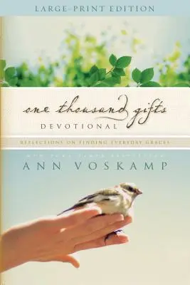 One Thousand Gifts Devotional Large Print: Reflecții despre găsirea harurilor de zi cu zi - One Thousand Gifts Devotional Large Print: Reflections on Finding Everyday Graces