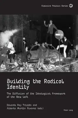Construirea identității radicale; Difuzarea cadrului ideologic al Noii Stângi (Building the Radical Identity; The Diffusion of the Ideological Framework of the New Left) - Building the Radical Identity; The Diffusion of the Ideological Framework of the New Left