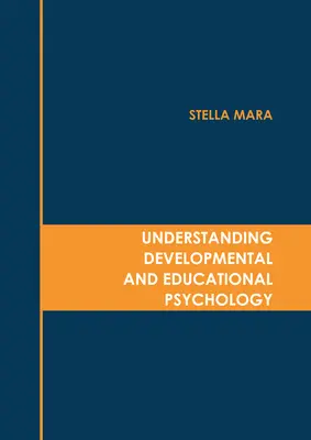 Înțelegerea psihologiei dezvoltării și a educației - Understanding Developmental and Educational Psychology