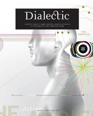 Dialectic: Un jurnal științific de conducere a gândirii, educație și practică în disciplina de design de comunicare vizuală - V - Dialectic: A Scholarly Journal of Thought Leadership, Education and Practice in the Discipline of Visual Communication Design - V