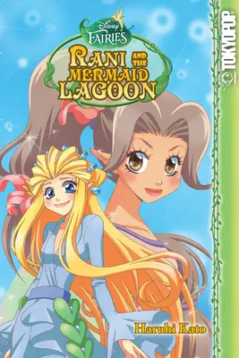 Disney Manga: Fairies - Rani și Laguna Sirenelor: Rani and the Mermaid Lagoon - Disney Manga: Fairies - Rani and the Mermaid Lagoon: Rani and the Mermaid Lagoon