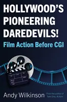 Temerarii pionieri ai Hollywood-ului! - Acțiune cinematografică înainte de CGI - Hollywood's Pioneering Daredevils! - Film Action Before CGI