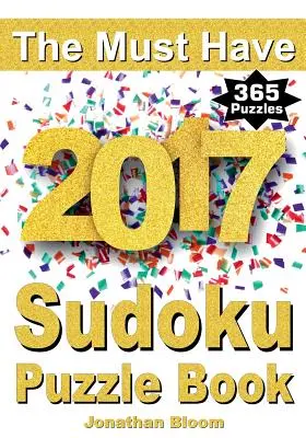 The Must Have 2017 Sudoku Puzzle Book: 365 de cărți de puzzle sudoku zilnice pentru 2017 sudoku. Puzzle-uri sudoku pentru fiecare zi a anului. 365 Jocuri Sudoku - 5 le - The Must Have 2017 Sudoku Puzzle Book: 365 daily sudoku puzzle book for 2017 sudoku. Sudoku puzzles for every day of the year. 365 Sudoku Games - 5 le