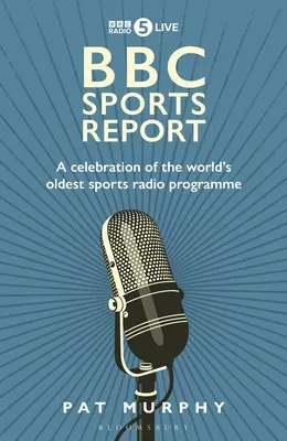 BBC Sports Report: O celebrare a celui mai longeviv program radio sportiv din lume - BBC Sports Report: A Celebration of the World's Longest-Running Sports Radio Programme