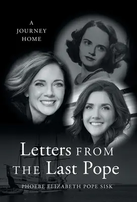 Scrisori de la ultimul papă: O călătorie spre casă - Letters from the Last Pope: A Journey Home