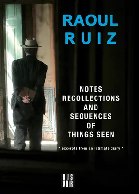 Note, amintiri și secvențe ale lucrurilor văzute: Extrase dintr-un jurnal intim - Notes, Recollections and Sequences of Things Seen: Excerpts from an Intimate Diary