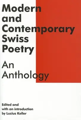 Poezia elvețiană modernă și contemporană: O antologie - Modern and Contemporary Swiss Poetry: An Anthology