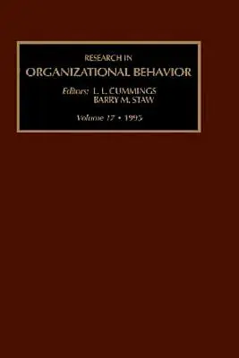 Research in Organizational Behavior: An Annual Series of Analytical Essays and Critital Reviews Volume 17