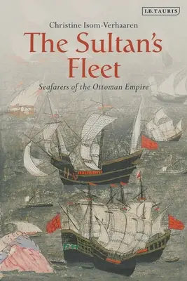 Flota sultanului: Navigatori ai Imperiului Otoman - The Sultan's Fleet: Seafarers of the Ottoman Empire