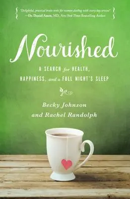 Nourished: În căutarea sănătății, fericirii și a unei nopți pline de somn - Nourished: A Search for Health, Happiness, and a Full Night's Sleep