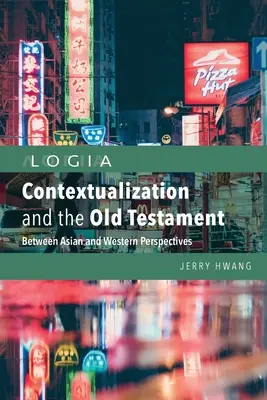 Contextualizarea și Vechiul Testament: Între perspectivele asiatice și cele occidentale - Contextualization and the Old Testament: Between Asian and Western Perspectives