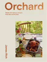 Livadă: Over 70 Sweet and Savoury Recipes from the English Countryside (Peste 70 de rețete dulci și savuroase de la țară) - Orchard: Over 70 Sweet and Savoury Recipes from the English Countryside