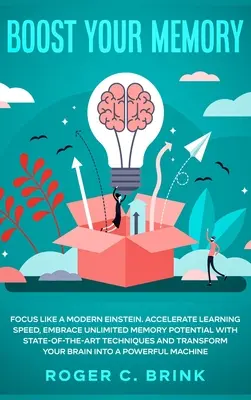 Stimulează-ți memoria și concentrarea ca un Einstein modern: Accelerați viteza de învățare, îmbrățișați potențialul nelimitat al memoriei cu tehnici de ultimă oră și - Boost Your Memory and Focus Like a Modern Einstein: Accelerate Learning Speed, Embrace Unlimited Memory Potential with State-of-the-Art Techniques and
