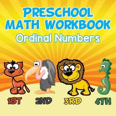 Caiet de matematică pentru preșcolari: Ordinal Numbers - Preschool Math Workbook: Ordinal Numbers
