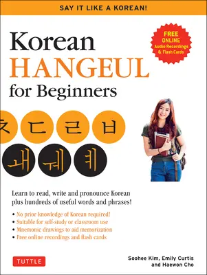 Hangul coreean pentru începători: Spune-o ca un coreean: Învață să citești, să scrii și să pronunți coreeana - Plus sute de cuvinte și fraze utile! (Free Downlo - Korean Hangul for Beginners: Say It Like a Korean: Learn to Read, Write and Pronounce Korean - Plus Hundreds of Useful Words and Phrases! (Free Downlo