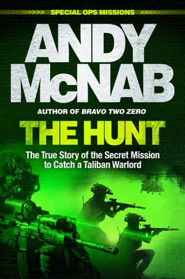 The Hunt: Povestea adevărată a misiunii secrete de prindere a unui lord taliban al războiului - The Hunt: The True Story of the Secret Mission to Catch a Taliban Warlord