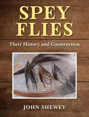 Spey Flies, istoria și construcția lor - Spey Flies, Their History and Construction