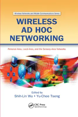 Rețele ad-hoc fără fir: Rețele de zonă personală, de zonă locală și de zonă senzorială - Wireless Ad Hoc Networking: Personal-Area, Local-Area, and the Sensory-Area Networks