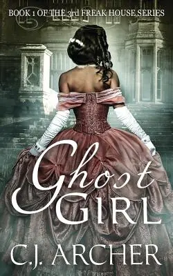 Fata fantomă: Cartea 1 din cea de-a treia trilogie Freak House - Ghost Girl: Book 1 of the 3rd Freak House Trilogy