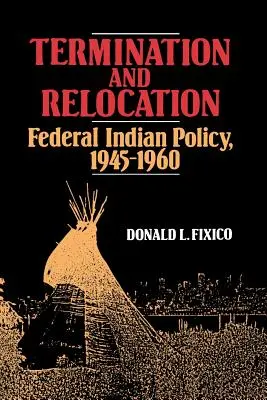 Terminarea și relocarea: Politica federală privind indienii, 1945-1960 - Termination and Relocation: Federal Indian Policy, 1945-1960