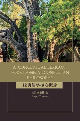Un lexicon conceptual pentru filosofia confucianistă clasică - A Conceptual Lexicon for Classical Confucian Philosophy