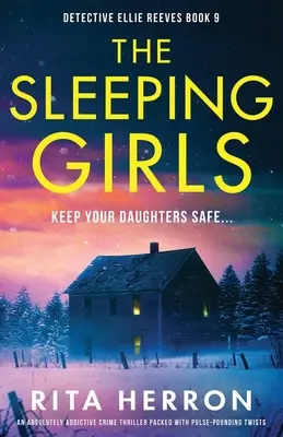 The Sleeping Girls (Fetele adormite): Un thriller polițist absolut captivant și plin de răsturnări de situație care te țin cu sufletul la gură - The Sleeping Girls: An absolutely addictive crime thriller packed with pulse-pounding twists