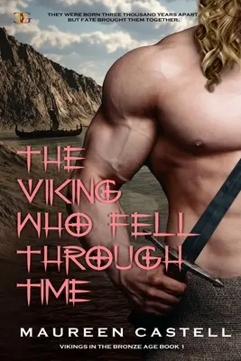 Vikingul care a căzut în timp: Vikingi sexy și călătorii în timp - The Viking Who Fell Through Time: Sexy Vikings and Time Travel