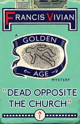 Dead Opposite the Church: Un mister din Epoca de Aur - Dead Opposite the Church: A Golden Age Mystery