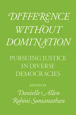 Diferență fără dominație: Urmărirea justiției în democrații diverse - Difference Without Domination: Pursuing Justice in Diverse Democracies