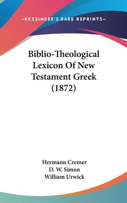 Lexicon biblio-teologic de greacă a Noului Testament (1872) - Biblio-Theological Lexicon Of New Testament Greek (1872)