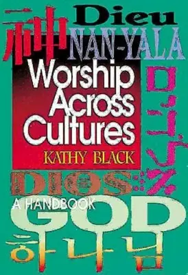 Închinarea între culturi: Un manual - Worship Across Cultures: A Handbook