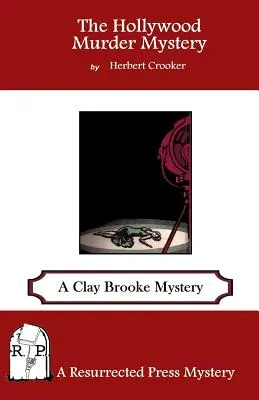 The Hollywood Murder Mystery: Un mister Clay Brooke - The Hollywood Murder Mystery: A Clay Brooke Mystery