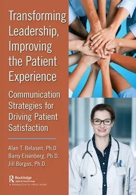 Transformarea leadershipului, îmbunătățirea experienței pacientului: Strategii de comunicare pentru stimularea satisfacției pacienților - Transforming Leadership, Improving the Patient Experience: Communication Strategies for Driving Patient Satisfaction