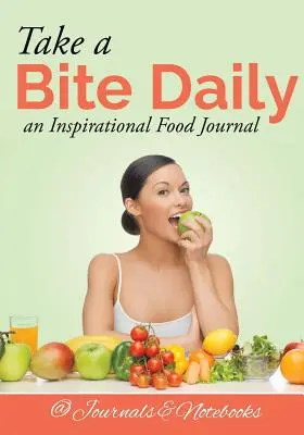 Take a Bite Daily - un jurnal alimentar inspirațional - Take a Bite Daily - an Inspirational Food Journal