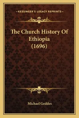 Istoria Bisericii din Etiopia (1696) - The Church History Of Ethiopia (1696)