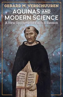 Aquino și știința modernă: O nouă sinteză a credinței și rațiunii - Aquinas and Modern Science: A New Synthesis of Faith and Reason